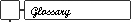 Glossary